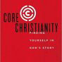 Core Christianity: Finding Yourself in God’s Story