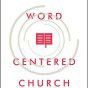 Word-Centered Church: How Scripture Brings Life and Growth to God’s People