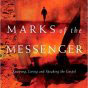 Marks of the Messenger: Knowing, Living and Speaking the Gospel