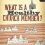 What Is a Healthy Church Member?